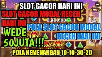 Slot Gacor Hari Ini Modal Receh 100K Dapat Uang Berapa